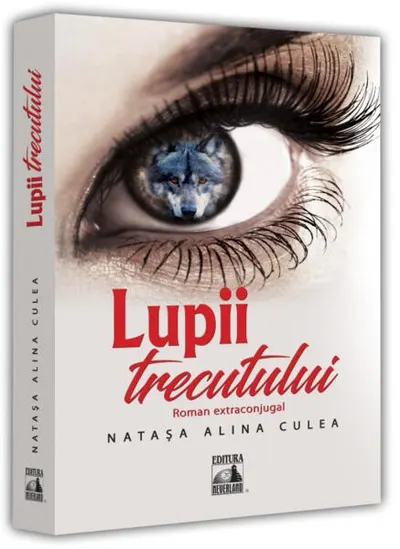 Lupii trecutului - Paperback brosat - Natașa Alina Culea