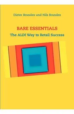 Bare Essentials: The ALDI Way to Retail Success