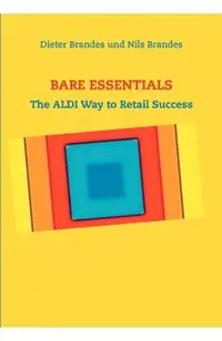 Bare Essentials: The ALDI Way to Retail Success