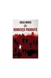 Bunicuţa pierdută - Paperback brosat - Józsa Márta