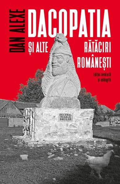 Dacopatia şi alte rătăciri româneşti - Paperback brosat - Dan Alexe