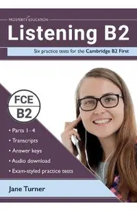 Listening B2: Six practice tests for the Cambridge B2 First: Answers and audio included