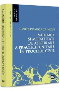 Mijloace si modalitati de asigurare a practicii unitare in procesul civil