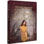 Privind dincolo de fereastra: O calatorie in sufletul tau