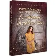 Privind dincolo de fereastra: O calatorie in sufletul tau