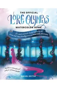 The Official Lore Olympus Watercolor Book: 20 Simple Watercolor Lessons Inspired by the #1 New York Times Bestselling Series and Webtoon Phenomenon --