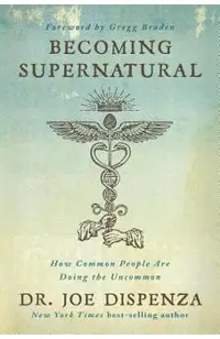 Becoming Supernatural: How Common People Are Doing the Uncommon
