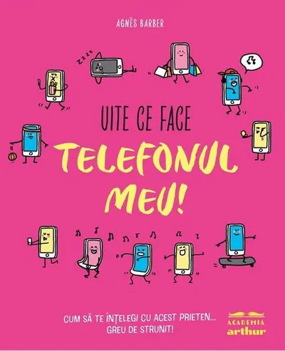 Uite ce face telefonul meu! - Hardcover
