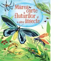 Marea carte a fluturilor si a altor insecte (Usborne)