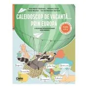 Caleidoscop de vacanta... prin Europa. O calatorie interdisciplinara spre gimnaziu. Caiet de vacanta pentru clasa a 4-a