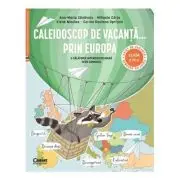 Caleidoscop de vacanta... prin Europa. O calatorie interdisciplinara spre gimnaziu. Caiet de vacanta pentru clasa a 4-a