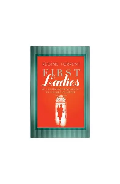 First Ladies - Paperback brosat - Régine Torrent