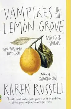 Vampires in the Lemon Grove: And Other Stories
