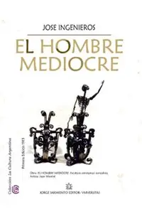 El hombre mediocre: Colección La Cultura Argentina
