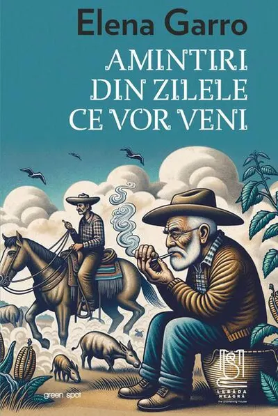 Amintiri din zilele ce vor veni - Paperback brosat - Elena Garro