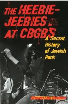 The Heebie-Jeebies at CBGB's: A Secret History of Jewish Punk