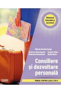 Consiliere si dezvoltare personala - Clasa 8 - Manual - Nicoleta Mihaela Neagu, Diana Ecaterina Aprodu, Elena Anca Stamatachi, Gabriela Balan, Rodica Bratu