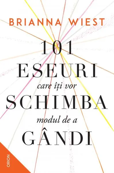 101 eseuri care îți vor schimba modul de a gândi - Paperback brosat - Brianna Wiest