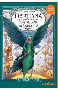 Dentiana, regina armatei Zanelor Maseluta. Seria Strajerii Copilariei Cartea 3