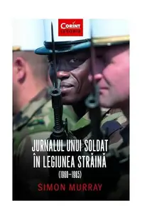Jurnalul unui soldat în Legiunea Străină (1960-1965) - Paperback brosat - Simon Murray
