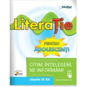 Literatie pentru adolescenti. Caietul elevului pentru clasele 9-12
