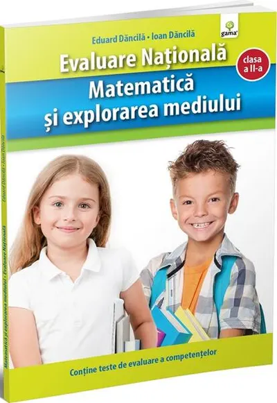 Matematică și explorarea mediului. Clasa a II-a. Evaluare Națională - Paperback brosat - Eduard Dăncilă, Ioan Dăncilă