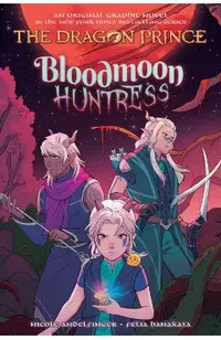 Bloodmoon Huntress: A Graphic Novel (the Dragon Prince Graphic Novel #2)