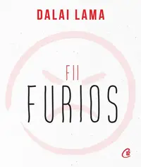 Fii furios - Paperback brosat - Dalai Lama