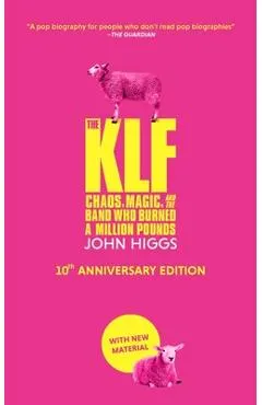 The Klf: Chaos, Magic, and the Band Who Burned a Million Pounds