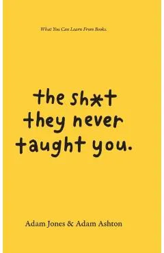 The Sh*t They Never Taught You: What You Can Learn From Books