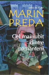 Cel mai iubit dintre pământeni (3 volume) - Paperback brosat - Marin Preda