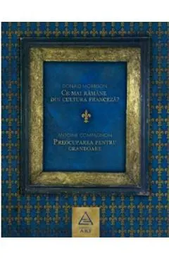 Ce mai ramane din cultura franceza? Preocuparea pentru grandoare