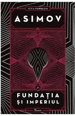 Fundatia si imperiul. Seria Fundatia Vol.2