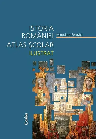 Istoria României. Atlas școlar ilustrat - Hardcover - Minodora Perovici