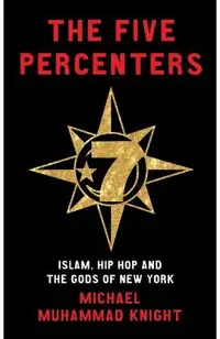 Five Percenters: Islam, Hip Hop and the Gods of New York