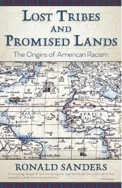 Lost Tribes and Promised Lands: The Origins of American Racism