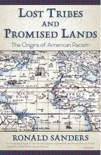 Lost Tribes and Promised Lands: The Origins of American Racism