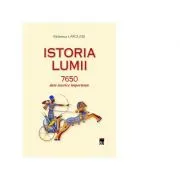Istoria lumii. 7650 date istorice importante