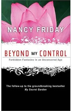 Beyond My Control: Forbidden Fantasies in an Uncensored Age