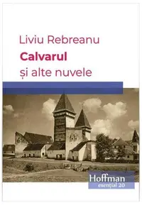 Calvarul și alte nuvele - Paperback brosat - Liviu Rebreanu