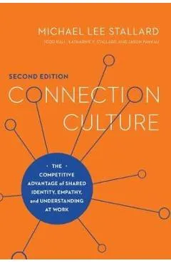 Connection Culture: The Competitive Advantage of Shared Identity, Empathy, and Understanding at Work