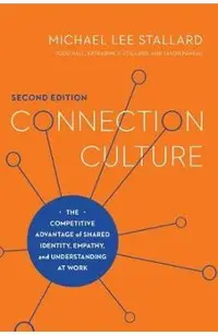 Connection Culture: The Competitive Advantage of Shared Identity, Empathy, and Understanding at Work