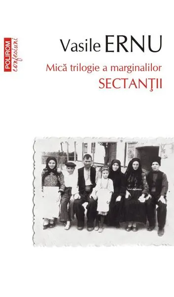 Sectanţii. Mică trilogie a marginalilor (Vol. 1) - Paperback brosat - Vasile Ernu