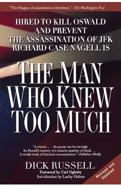 The Man Who Knew Too Much: Hired to Kill Oswald and Prevent the Assassination of JFK