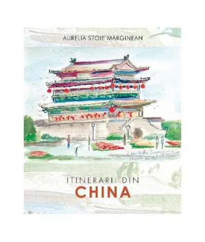 Itinerarii din China - Paperback brosat - Aurelia Stoie Mărginean