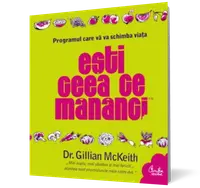 Eşti ceea ce mănânci. Programul care vă va schimba viaţa