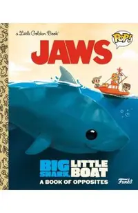 Jaws: Big Shark, Little Boat! a Book of Opposites (Funko Pop!)