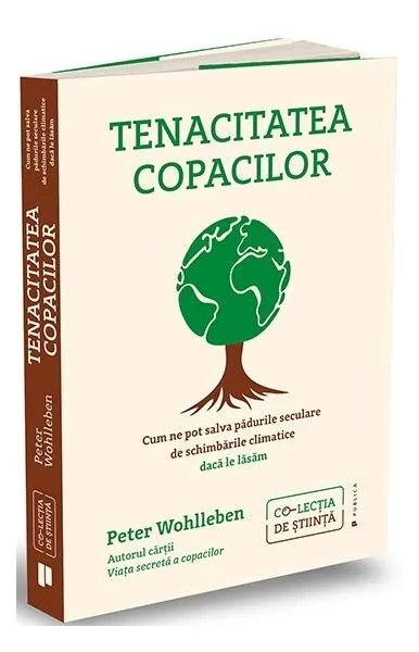Tenacitatea copacilor - Paperback brosat - Peter Wohlleben