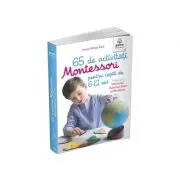 65 de activitati Montessori pentru copiii de 6-12 ani. Volumul 1. Universul, Sistemul Solar si Pamantul