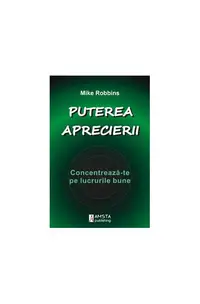 Puterea aprecierii - Paperback brosat - Mike Robbins